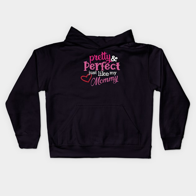 Daughter - Pretty and perfect just like my mommy Kids Hoodie by KC Happy Shop